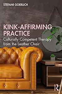 Kink-Affirming Practice: Culturally Competent Therapy from the Leather Chair