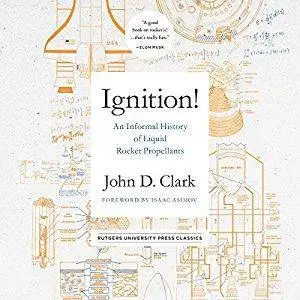 Ignition!: An Informal History of Liquid Rocket Propellants [Audiobook]