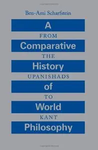 A Comparative History of World Philosophy: From the Upanishads to Kant (repost)