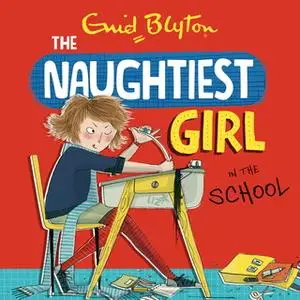 «The Naughtiest Girl: Naughtiest Girl In The School» by Enid Blyton