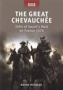The Great Chevauchee: John of Gaunt's Raid on France 1373 (Osprey Raid 20)