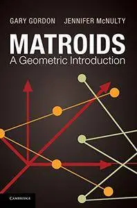 Matroids: A Geometric Introduction