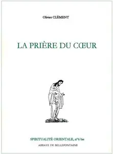 Jacques Serr, Olivier Clement, Olivier Clâement, "La Priere du ceur (Spiritualite orientale ; no 6 bis)"