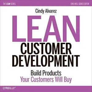 Lean Customer Development: Building Products Your Customers Will Buy [Audiobook]