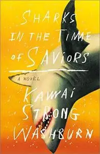 Sharks in the Time of Saviors: A Novel