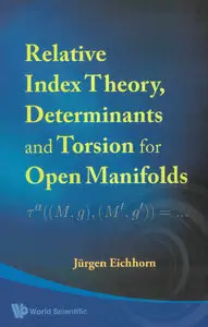 Index Theory, Determinants and Torsion for Open Manifolds