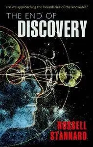 The End of Discovery: Are we approaching the boundaries of the knowable? (Repost)