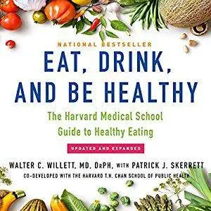 Eat, Drink, and Be Healthy: The Harvard Medical School Guide to Healthy Eating [Audiobook]