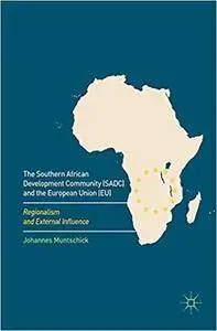 The Southern African Development Community (SADC) and the European Union (EU): Regionalism and External Influence