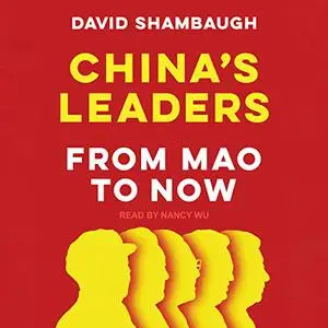 China's Leaders: From Mao to Now [Audiobook]