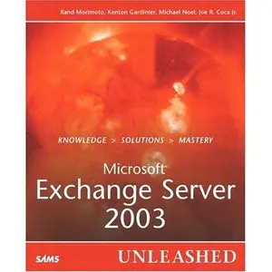  Rand Morimoto, Microsoft Exchange Server 2003 Unleashed