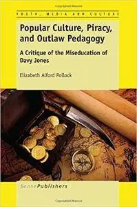 Popular Culture, Piracy, and Outlaw Pedagogy: A Critique of the Miseducation of Davy Jones (Repost)