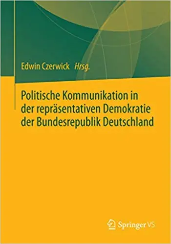 Politische Kommunikation in der repräsentativen Demokratie der Bundesrepublik Deutschland: Festschrift für Ulrich Sarcinelli