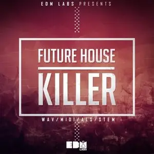 EDMLabs Future House Killer WAV MiDi Ableton