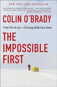 The Impossible First: An Explorer's Race Across Antarctica (Repost)