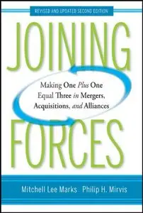 Joining Forces: Making One Plus One Equal Three in Mergers, Acquisitions, and Alliances, 2 Edition