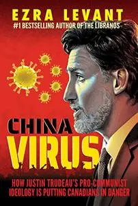 China Virus: How Justin Trudeau's Pro-Communist Ideology Is Putting Canadians in Danger