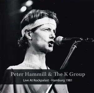 Peter Hammill & The K Group - Live At Rockpalast - Hamburg 1981 (2016) (Re-up)
