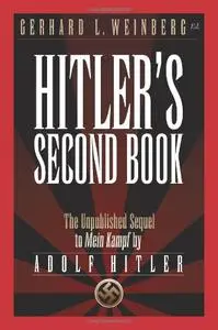 Hitler’s Second Book: The Unpublished Sequel to Mein Kampf