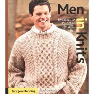 Men in Knits: Sweaters to Knit That He Will Wear