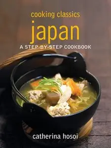 Cooking Classics Japan: A Step-By-Step Cookbook