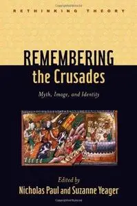 Remembering the Crusades: Myth, Image, and Identity (Repost)