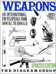 Weapons: An International Encyclopedia From 5000 B.C. to 2000 A.D. (Repost)