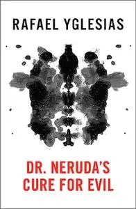 «Dr. Neruda's Cure for Evil» by Rafael Yglesias