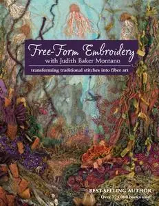 Free-Form Embroidery with Judith Baker Montano: Transforming Traditional Stitches into Fiber Art