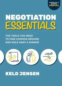 Negotiation Essentials: The Tools You Need to Find Common Ground and Walk Away a Winner