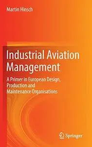 Industrial Aviation Management: A Primer in European Design, Production and Maintenance Organisations (Repost)