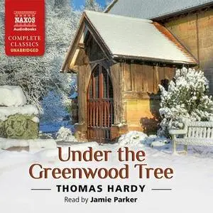 «Under the Greenwood Tree» by Thomas Hardy