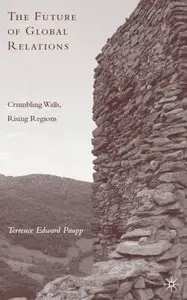 The Future of Global Relations: Crumbling Walls, Rising Regions