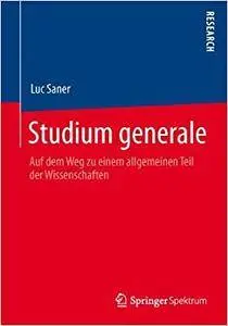 Studium generale: Auf dem Weg zu einem allgemeinen Teil der Wissenschaften