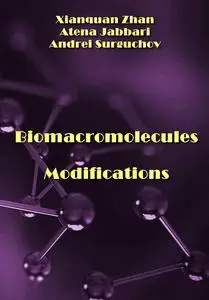 "Biomacromolecules Modifications" ed. by Xianquan Zhan, Atena Jabbari, Andrei Surguchov