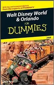 Walt Disney World & Orlando For Dummies 2008 (Dummies Travel) by Laura Lea Miller [Repost] 