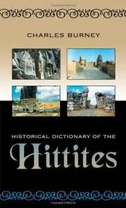 Historical Dictionary of the Hittites (Historical Dictionaries of Ancient Civilizations and Historical Eras) (Repost)