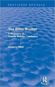 The Elder Brother: A Biography of Charles Webster Leadbeater