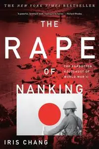 The Rape of Nanking: The Forgotten Holocaust Of World War II