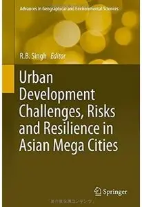 Urban Development Challenges, Risks and Resilience in Asian Mega Cities