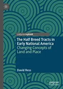 The Half Breed Tracts in Early National America: Changing Concepts of Land and Place (Repost)