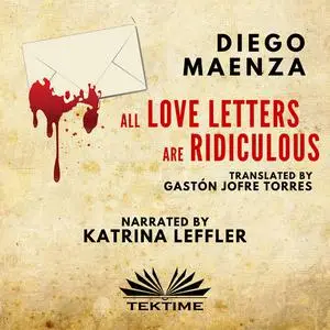 «All Love Letters Are Ridiculous» by Diego Maenza