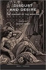 Disgust and Desire: The Paradox of the Monster