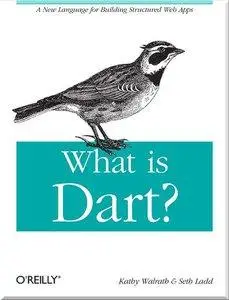 What is Dart? A New Language for Building Structured Web Apps (Repost)