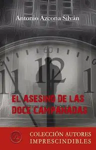 «El asesino de las doce campanadas» by Antonio Azcona Silván