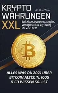 Kryptowährungen XXL - alles was du 2021 über Bitcoin, Altcoin, ICOs & Co wissen sollst