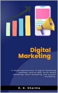 Digital Marketing: Methods, such as SEO, social media marketing, email marketing, and content marketing.