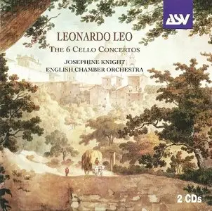 Leonardo Leo - The 6 Cello Concertos (Josephine Knight) (2006) 