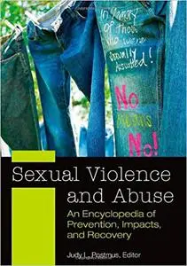Sexual Violence and Abuse [2 volumes]: An Encyclopedia of Prevention, Impacts, and Recovery