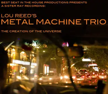 Lou Reed's Metal Machine Trio - The Creation of the Universe (2008) [2CD] {Sister Ray}
